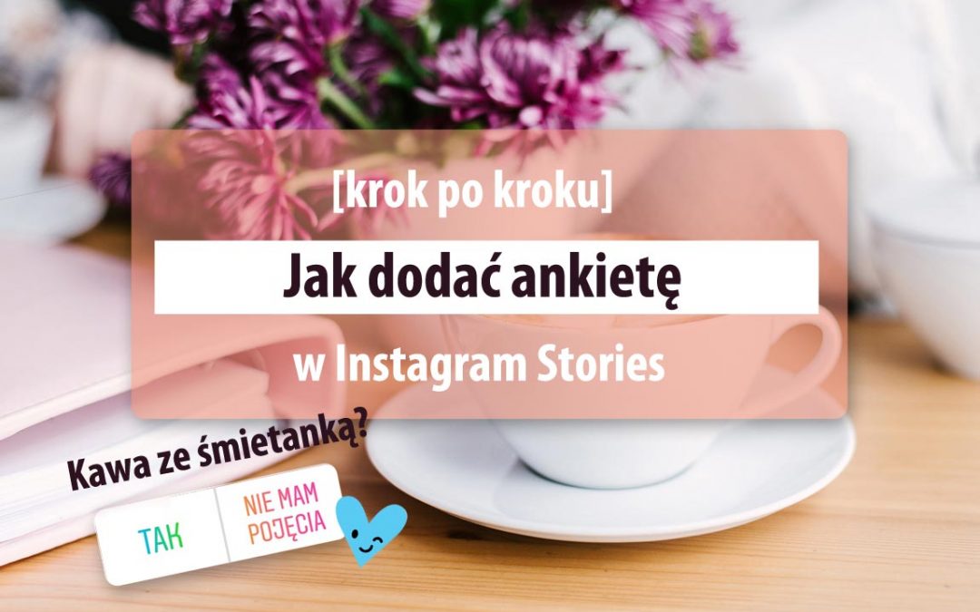 [instagram] jak dodać ankietę w Instagram Stories
