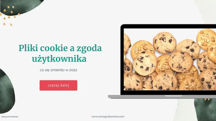 Pliki cookie a zgoda użytkownika – co się zmieniło w 2022